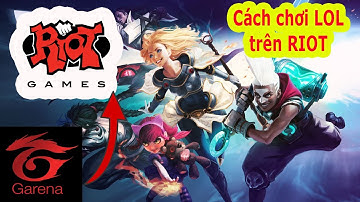 Tri Thức 4.0 | Hướng dẫn cài đặt chơi Liên minh huyền thoại -LOL Trên Riot Game, Cách Tải LOL Riot