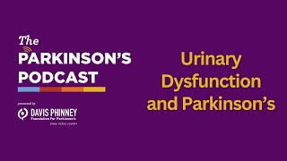 The Parkinson's Podcast: Urinary Dysfunction and Parkinson's