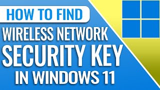 how to find your wireless network security key in windows 11