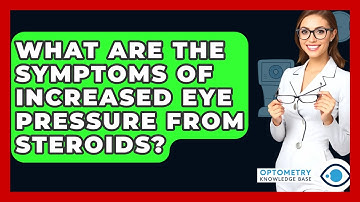 What Are The Symptoms Of Increased Eye Pressure From Steroids? - Optometry Knowledge Base