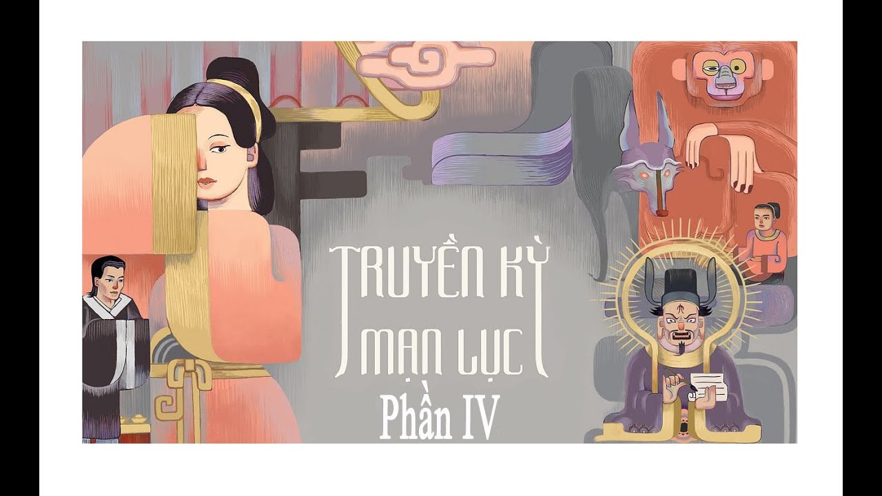 Truyền kỳ mạn lục | Nguyễn Dữ | Phần 4 (Hết) - youtube