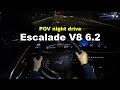 2023 Cadillac Escalade V8 6.2 POV night drive