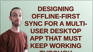 Softwareengineering: Designing offline-first sync for a multi-user desktop app that must keep wor... screenshot 4