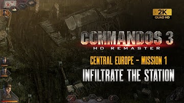 Commandos 3 HD | Mission 1 | CENTRAL EUROPE | Infiltrate the Station | Easy Walkthrough (1440p)