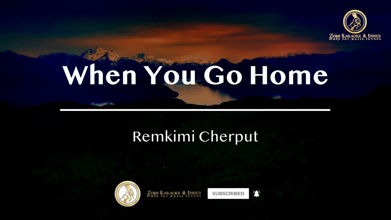 When You Go Home  Remkimi Cherput  Karaoke  Lyrics