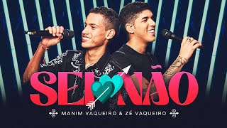 Video thumbnail of "Manim Vaqueiro e Zé Vaqueiro - SEI NÃO (DVD Sonhe e Realize)"