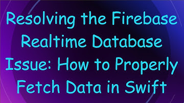 Resolving the Firebase Realtime Database Issue: How to Properly Fetch Data in Swift