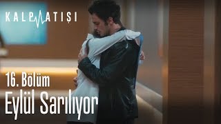 Eylül Sarılıyor - Kalp Atışı 16 Bölüm