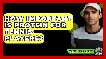How Important Is Protein For Tennis Players? - The Racket Xpert