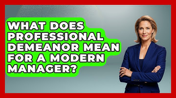 What Does Professional Demeanor Mean For A Modern Manager? - Modern Manager Toolbox