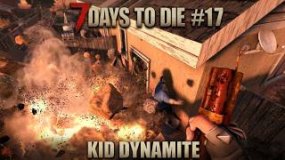 I LOVE THE DYNAMITE - 7 DAYS TO DIE 2.6 - Ep.17