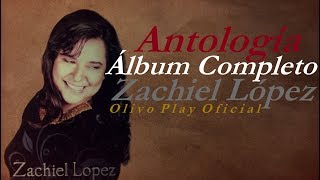 Antología - Zachiel López (Álbum Completo) Música Cristiana