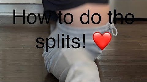 HOW TO do the splits! (Tutorial!) ❤️😀
