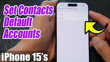 iPhone 15/15 Pro Max: How to Set Contacts Default Account to Gmail/iCloud/Outlook/Yahoo/Etc