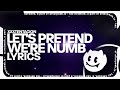 XXXTENTACION - let&#39;s pretend we&#39;re numb (Lyrics)