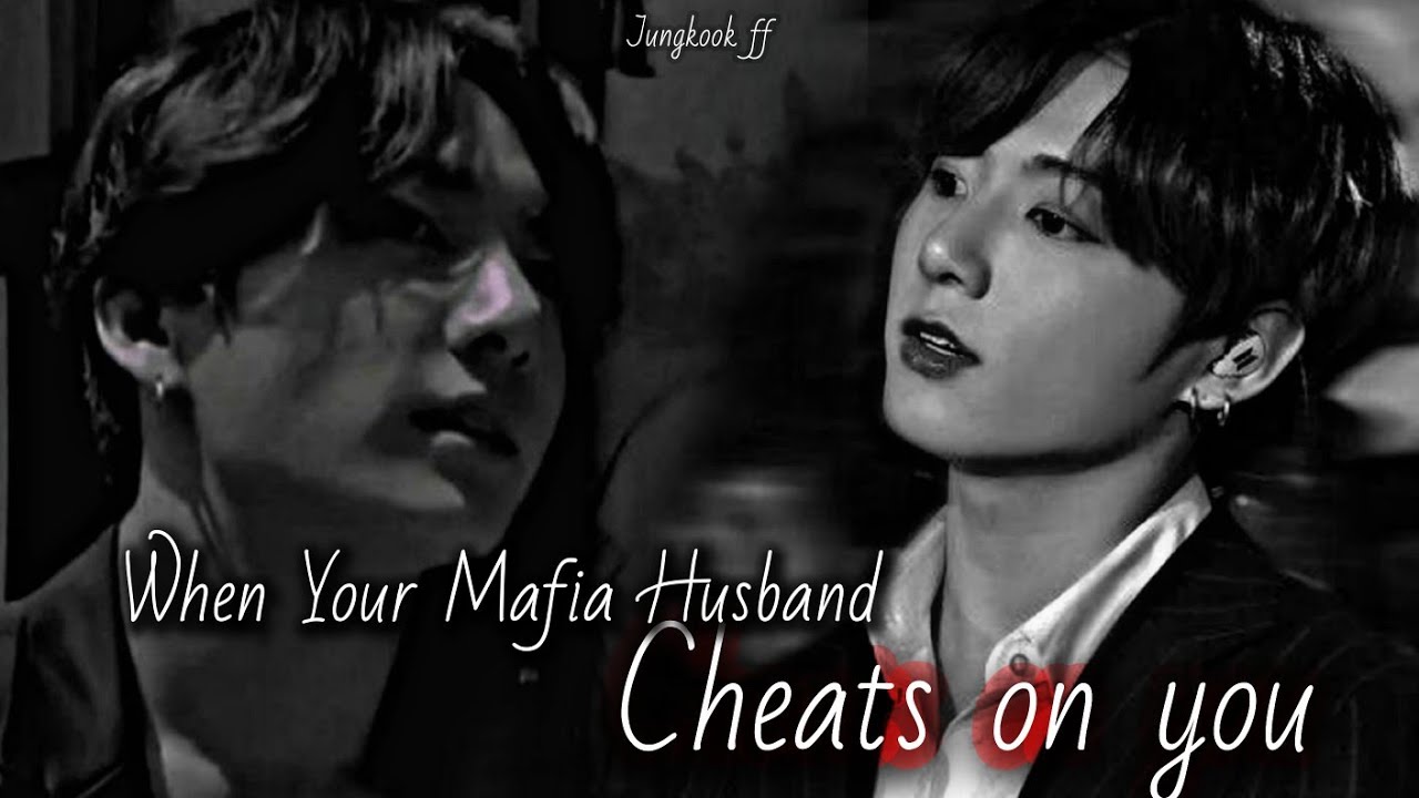 When Your Mafia Husband Cheats on You  Jungkook FF