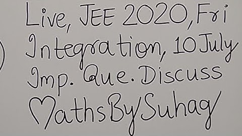 Live JEE 2020 Integration Imp Que Discuss Maths Suhag 10July