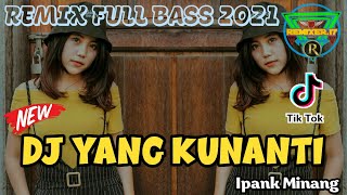 Download lagu DJ YANG KUNANTI Ipank Minang Remix Tarik Siss Full... mp3