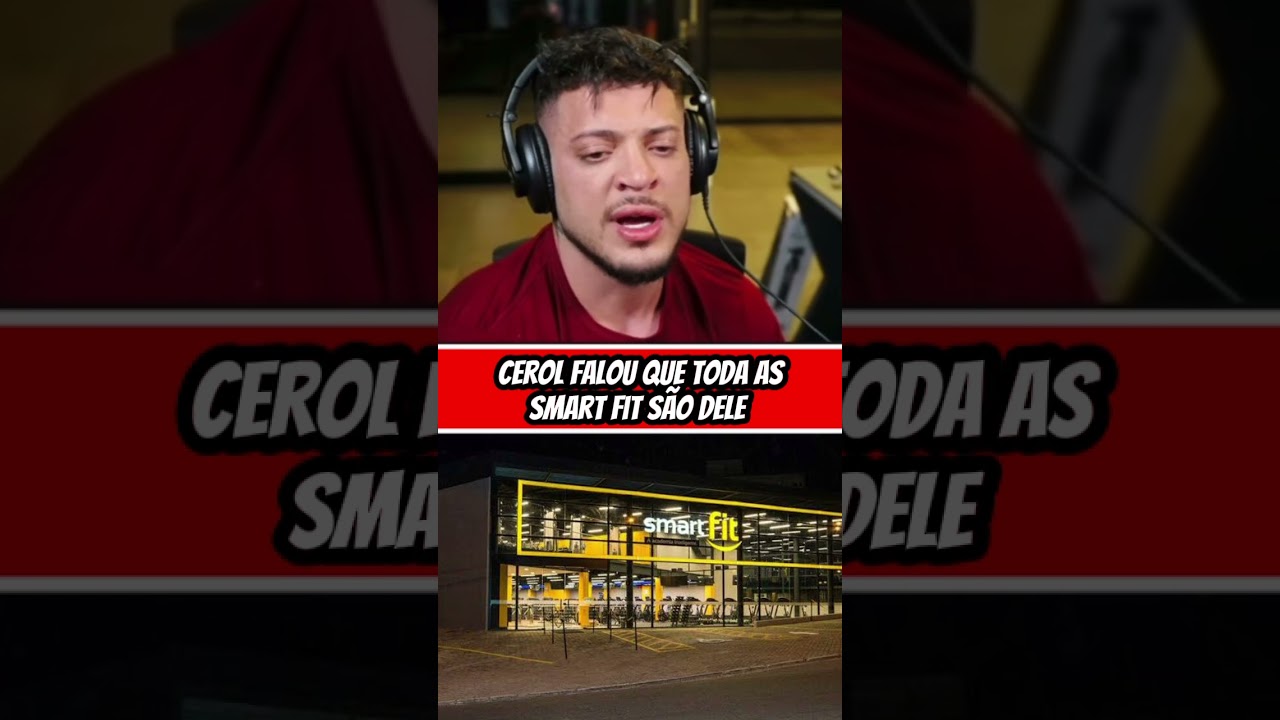 Cerol é dono das Smart Fit do Brasil 
