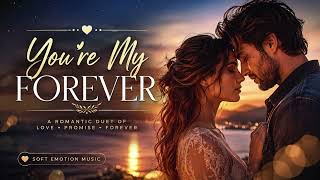 You're My Forever | Emotional Love Duet | Romantic Ballad | Soft Emotion Music screenshot 1