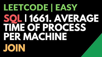 Leetcode | Easy | 1661. Average Time of Process per Machine | SQL | JOIN