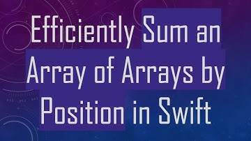 Efficiently Sum an Array of Arrays by Position in Swift