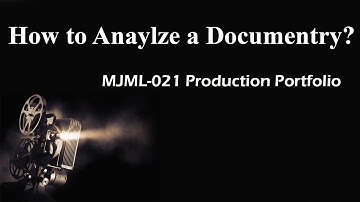 How to analyze a Documentry? MLML-021 Portfolio