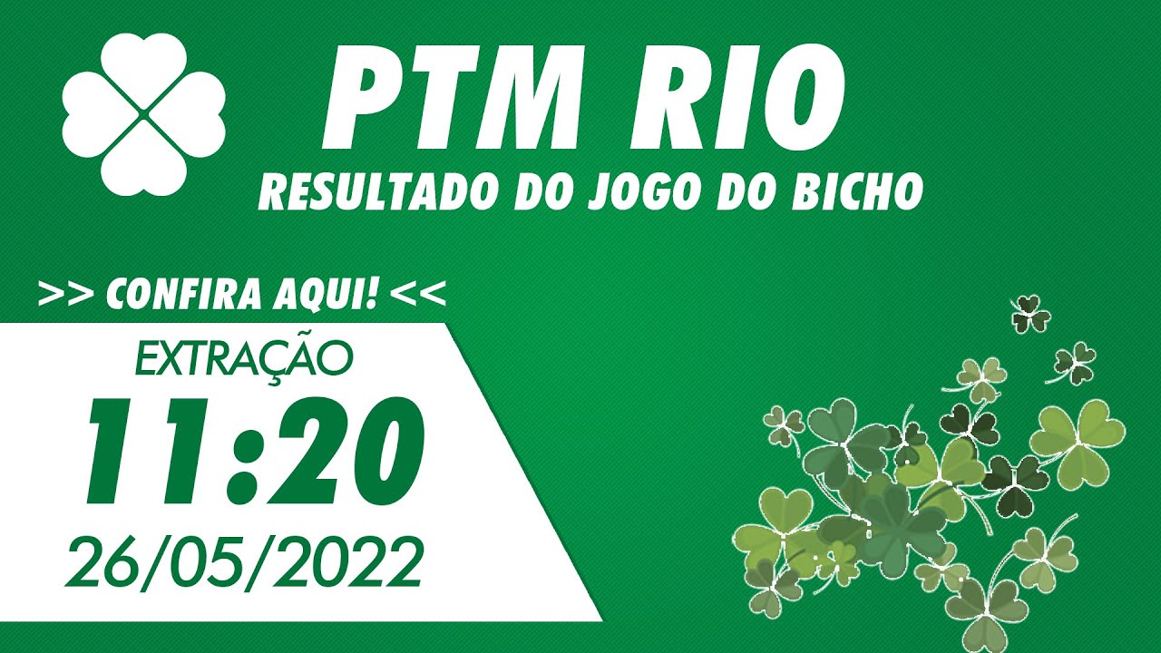 🍀 Resultado do Jogo do Bicho de Hoje 11:20 – PTM Rio 26/05/2022