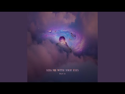 KISS ME WITH YOUR EYES