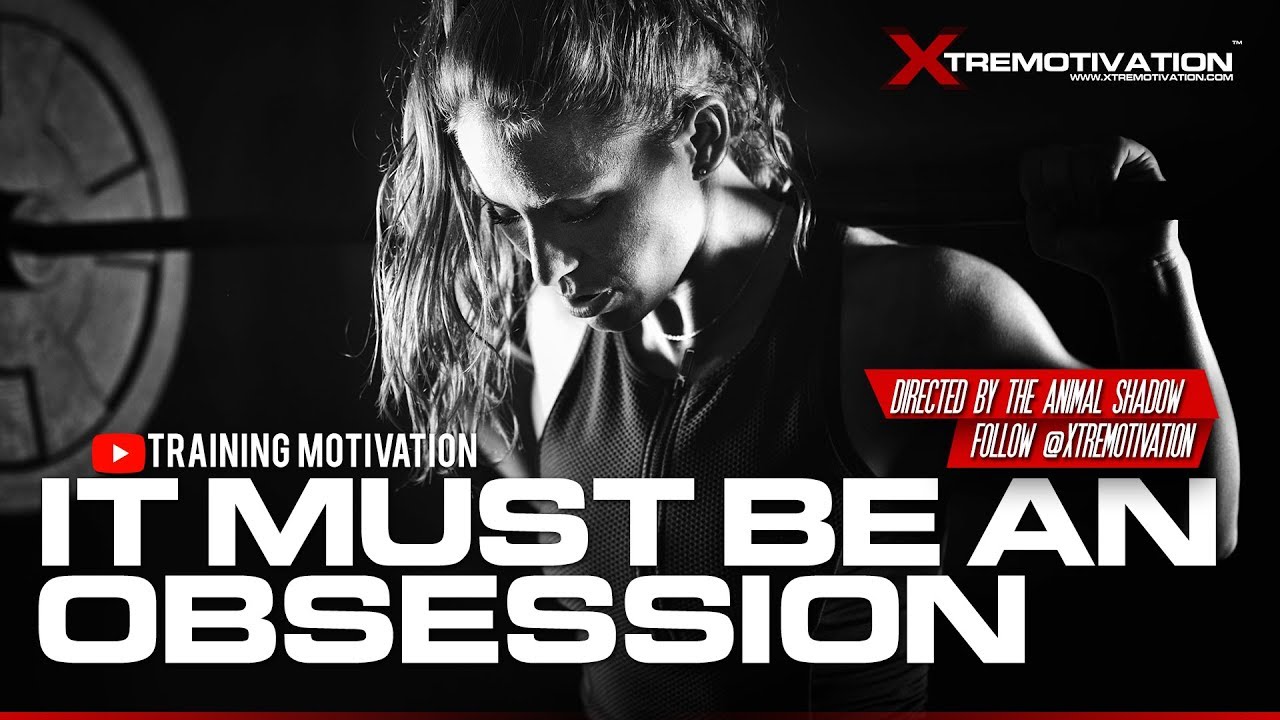 IT MUST BE AN OBSESSION - XTREMOTIVATION