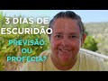 3 Dias de Escuridão - Previsão ou Profecia?