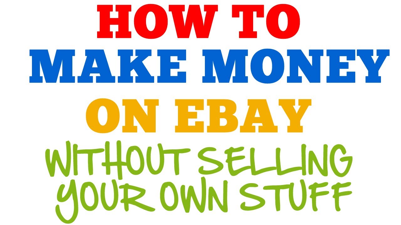 How to Make Money on Ebay | How To Make Money on Ebay Without Selling ...