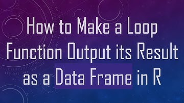 How to Make a Loop Function Output its Result as a Data Frame in R