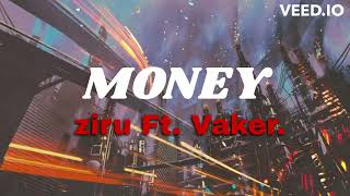 Ziru - MONEY Ft.Vaker