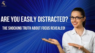 Are You Easily Distracted? The Shocking Truth About Focus Revealed!