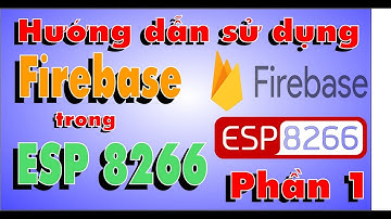 Firebase trong Esp8266 Phần 1 - Học Cơ Điện Tử