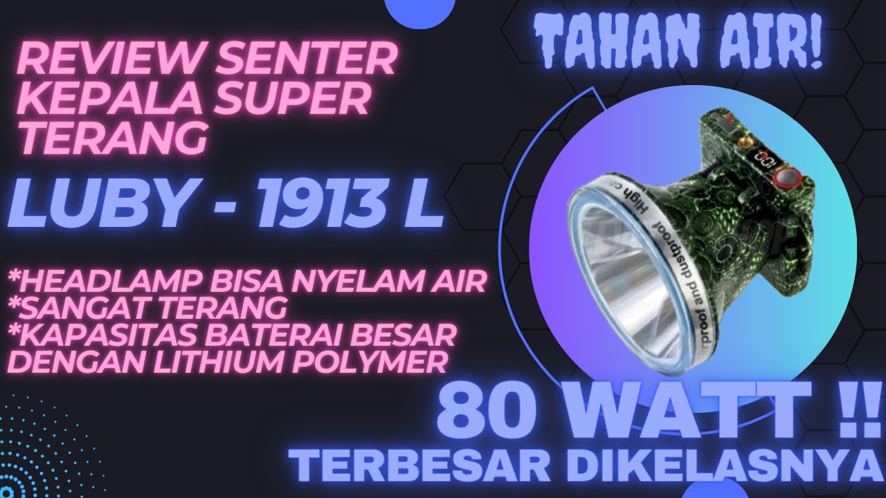 Senter Kepala Super Terang LUBY-1913L Cahaya Putih 80 Watt-Kapasitas Baterai 8000 mAh Tahan 50 Jam