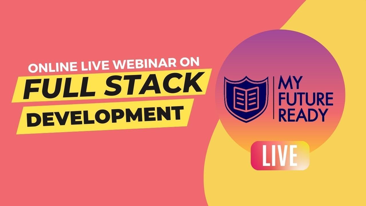 Full Stack Development Introductory Webinar | My Future ready - India's ...