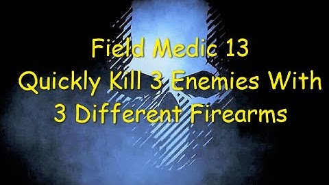Ghost Recon Breakpoint : Field Medic Rank 13 : Quickly Kill 3 Enemies With 3 Different Firearms