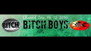 BITCH BOYS (Slo) | LIVE | Channel Zero | 14.12.2016  [FULL SHOW]