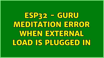 ESP32 - Guru Meditation Error when External load is plugged in