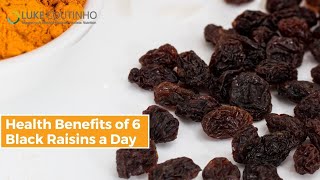Health Benefits of 6 Soaked Black Raisins a Day