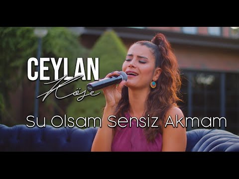 Ceylan Köse - Su Olsam Sensiz Akmam Akustik (Yıldız Tilbe Cover)
