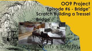 OO9  Project - The Honey Line Ep. 6: Scratch Building a Trestle Bridge