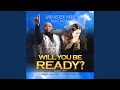 Will You Be Ready (feat. Clebiane)