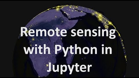 Remote sensing met Python in Jupyter | burdGIS