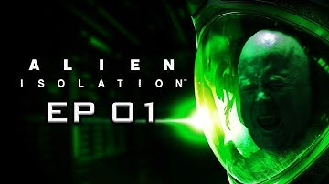 INTRO - Alien Isolation Ep 01