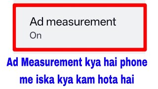 What is the use of ad measurement What is ad measurement How to turn off ad measurement