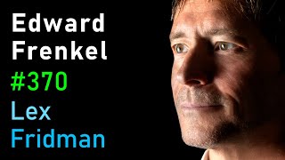 Edward Frenkel Reality Is A Paradox - Mathematics Physics Truth Love Lex Fridman Podcast 