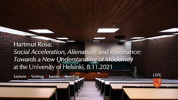 Hartmut Rosa: Social Acceleration, Alienation, and Resonance — Lecture at the University of Helsinki